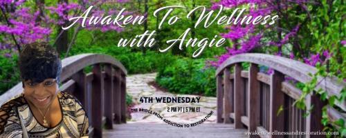 Awaken To Wellness™ with Angie: The Bridge From Addiction To Restoration™: My Sin Addiction Caused My Mess: How Do I Proceed In Setting Things Straight?