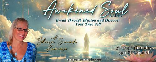 Awakened Soul Radio with Sharon Sananda Kumara: Break Through Illusion and Discover Your True Self: Breadcrumbs From Heaven: Signs, Synchronicities, & Soul Awakening with Dr. Pat Baccili 