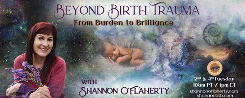 Beyond Birth Trauma with Shannon O'Flaherty: From Burden to Brilliance: Tackling Feelings of Loneliness, Inadequacy and Invisibility