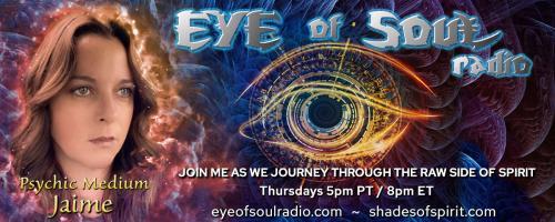 Eye of Soul with Psychic Medium Jaime: Psychic Medium Live Readings