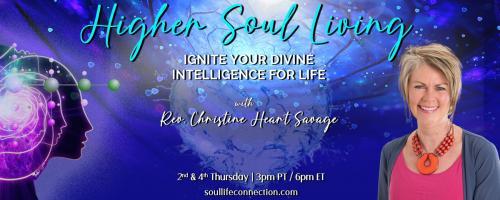 Higher Soul Living with Rev. Christine Heart Savage: Ignite Your Divine Intelligence For Life:  Cleaning up your life…  are you supporting or hindering your self?
