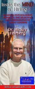 Inside the Mind of Hiring with Dr. Mickey Fineberg: Business Psychologists Enabling the Selection and Preparation of Great Leaders