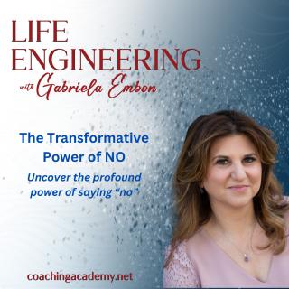 Life Engineering with Gabriela Embon: Processes that combine Science, Wisdom, & Spirituality to create a life of no regrets.: The Transformative Power of NO