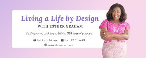 Living a Life by Design with Esther Graham: It's the Journey Back to You and Living 365 Days of Purpose: Practical Steps to Spiritual Growth with Dr. Esther Graham & Jon Graham 