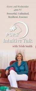 PURE Intuitive Talk with Trish Smith: Powerful, Unlimited, Resilient, Essence