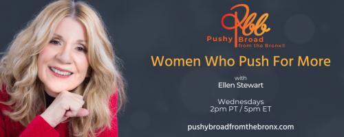 Pushy Broad From The Bronx® with Ellen Stewart: Women Who Push For More: A Conversation with Tanin Kayvan