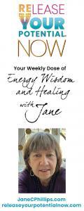 Release Your Potential Now with Jane: Your weekly dose of energy wisdom and healing