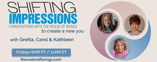 Shifting Impressions: Conversations with The Realm of Beings to Create a New You: Unconditional Love and Acceptance of Others Yields Internal Peace