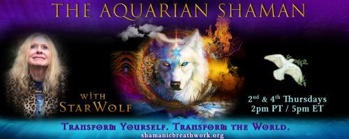 The Aquarian Shaman with Star Wolf: Transform Yourself. Transform the World.: The Nature of Change