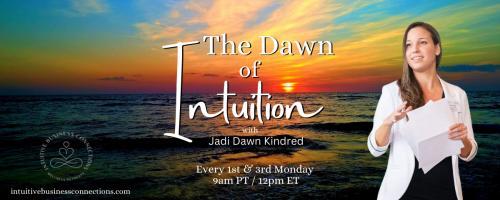 The Dawn of Intuition with Jadi Dawn Kindred: Awaken to a new way of being: Confidence Through Intuition