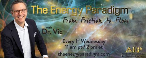 The Energy Paradigm with Dr. Victor Porak de Varna: From Friction to Flow