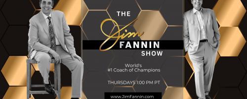 The Jim Fannin Show - World's #1 Coach of Champions: Applying the S.C.O.R.E® System