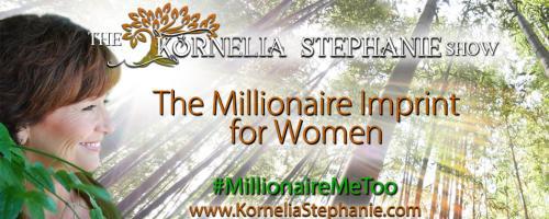 The Kornelia Stephanie Show: The Millionaire Imprint for Women: How Kundalini Yoga can Activate your wealth Codes.