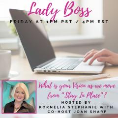 The Kornelia Stephanie Show: What is your Vision as we move from “Stay In Place”? with Joan Sharp