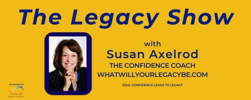 The Legacy Show with Susan Axelrod: Your Book, My Time, Episode 4, with Guest Author, Amy Conway-Hatcher