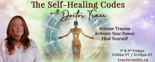 The Self-Healing Codes with Doctor Traci: Release Trauma ~ Activate Your Power ~ Heal Yourself: Dr. Pat joins Dr. Traci to uncover the root of anxiety, stress and self-sabotage