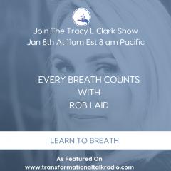 The Tracy L Clark Show: Unleash the Superhuman Within Radio: Every Breath Counts With Guest Rob Laird