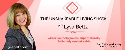 The Unshakeable Living Show with Lysa Beltz: Where We Help You Be Supernaturally and Divinely Unshakeable - with Lysa Beltz: Biblical Meditation Techniques 