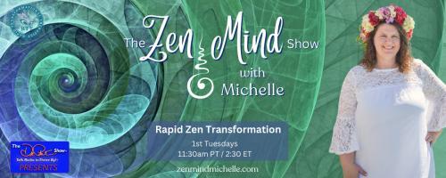 The Zen Mind Show with Michelle: Rapid Zen Transformation: Beyond the Fairytales and Fights: Real Talk on Relationships