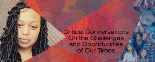 US with Dr. Crystallee Crain: Critical Conversations On the Challenges and Opportunities of Our Times: Leaning into life with Andréa Raquel